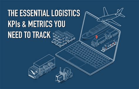 The Essential Logistics KPIs & Metrics You Need to Track.
